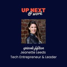 Up Next @ Work, Episode 15 with Jeanette Leeds