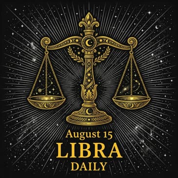 Saturday, August 15, 2026 Libra Horoscope Today