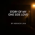 #106 | Story Of My One Sided Love | One Minute Story | Abhash Jha Podcast