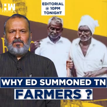 Editorial With Sujit Nair: Why ED Summoned Tamil Nadu Farmers?