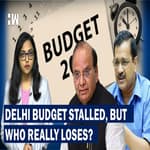Delhi Budget Stalled Due To Centre vs Kejriwal Govt Logjam, But Who Really Loses???|