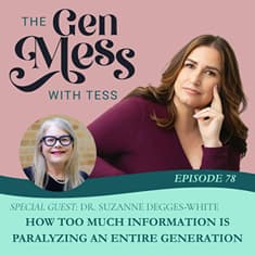 Ep 78: How Too Much Information Is Paralyzing Younger Generation (with guest Dr. Suzanne Degges-White)