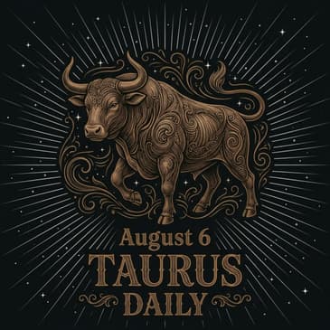 Thursday, August 6, 2026 Taurus Horoscope Today