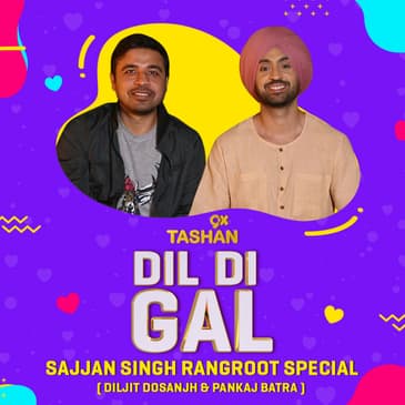 Dil Di Gal with Diljit & Pankaj Batra (Sajjan Singh Rangroot Special)