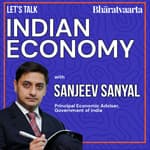 125 - Let's Talk Indian Economy With Shri. Sanjeev Sanyal | Aashish Chandorkar | Bharatvaarta