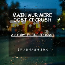 #97 | Main Aur Mere Dost Ki Crush | Storytelling In Hindi | Abhash Jha