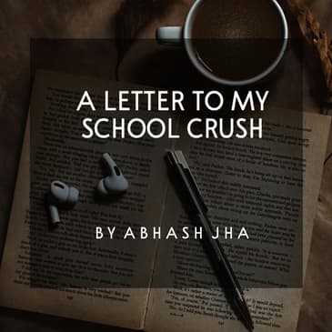 #96 | A Letter To My School Crush | Back To School Days | Abhash Jha One Minute Podcast