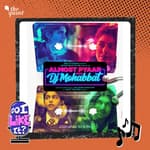 Almost Pyaar with DJ Mohabbat Album Review: Magic of Manmarziyan, Again?