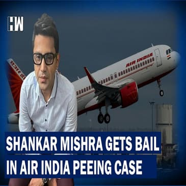 Headlines: Shankar Mishra, Man Accused of Peeing on Elderly In Air India Flight, Gets Bail