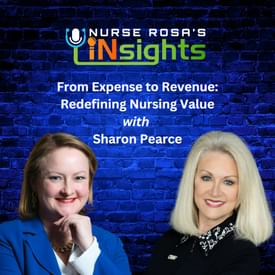 43: From Expense to Revenue: Redefining Nursing Value with Sharon Pearce