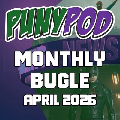 Puny Pod | The Monthly Bugle – April 2026: Daredevil Born Again S2 & Spider-Man Brand New Day Trailer Breakdown