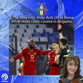 The Mourinho Show Rolls On at Roma While Milan Loses Control in Bergamo