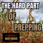 The Hard Part Of Prepping