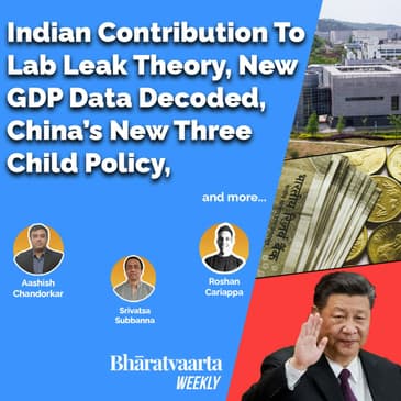 Bharatvaarta Weekly #44 | Lab Leak Theory | GDP Data Decoded | China's Three Child Policy