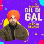 Dil Di Gal with Jordan Sandhu