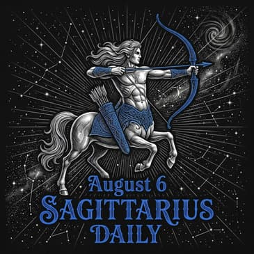 Thursday, August 6, 2026 Sagittarius Horoscope Today