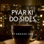 #90 | Pyar Ki Do Sides | Abhash Jha Poetry | Ugly & Beautiful Sides of Love