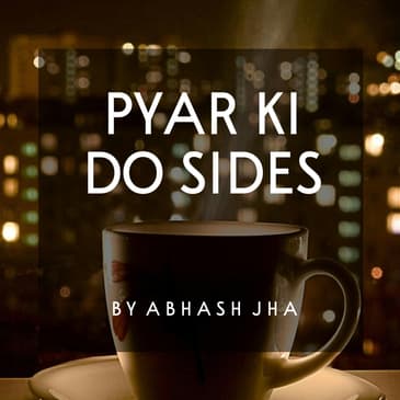 #90 | Pyar Ki Do Sides | Abhash Jha Poetry | Ugly & Beautiful Sides of Love