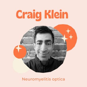 Rare Connections in NMOSD (Neuromyelitis Optics) - Finding Strength in Community and the Power in Asking for Help with Craig Klein