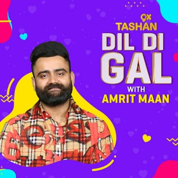 Dil Di Gal with Amrit Maan