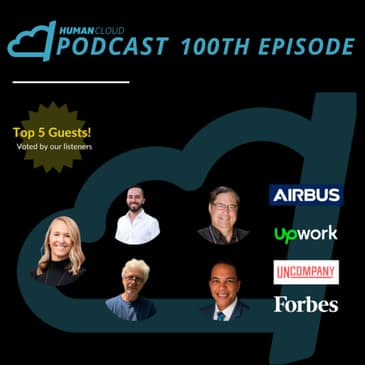 Human Cloud 100th Episode! Featuring 5 All-Star Guests