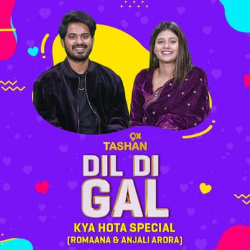 Dil Di Gal with Anjali Arora & Romaana