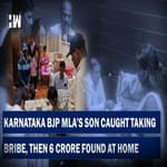 Rs 6 crore Recovered From K’taka BJP MLA’s Home After Son Held For Accepting Rs 40 Lakh Bribe