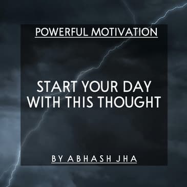 #83 | START YOUR DAY WITH THIS POSITIVE THOUGHT 🔥| Powerful Morning Motivation by Abhash Jha
