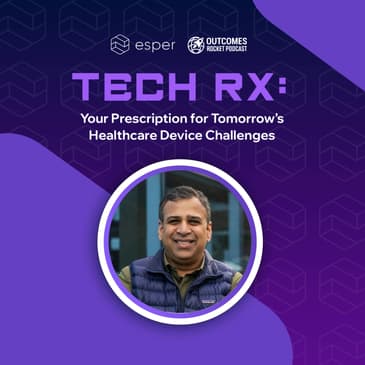 Navigating the Healthcare Device Conundrum with Yadhu Gopalan, co-founder and CEO of Esper