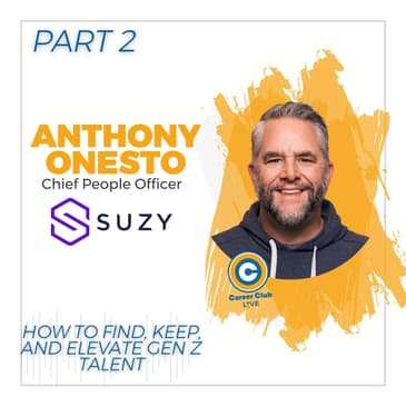 Anthony Onesto - How To Find, Keep, and Elevate Gen Z Talent - Part 2