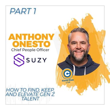 Anthony Onesto - How To Find, Keep, and Elevate Gen Z Talent - Part 1