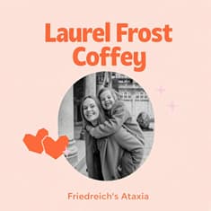 ONCE UPON A GENE- EPISODE #281: Making Memories: A Mom of a Daughter with Friedreich’s Ataxia on Last Steps, Make-A-Wish, and Not Letting the Future Steal the Day w/ Laurel Frost Coffey
