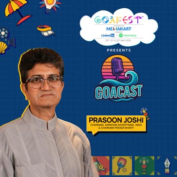 Prasoon Joshi: "Nobody Is Self-Made. The River & The Stone Made Me." | GoaCast 2026 | Goa Fest