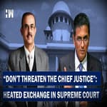 ‘Don’t Threaten Chief Justice’: Heated Exchange In Supreme Court