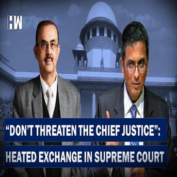 ‘Don’t Threaten Chief Justice’: Heated Exchange In Supreme Court