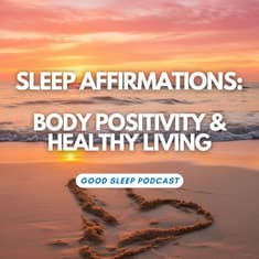 WITH MUSIC - Unconditional Body Acceptance: Sleep Affirmations for Self-Image