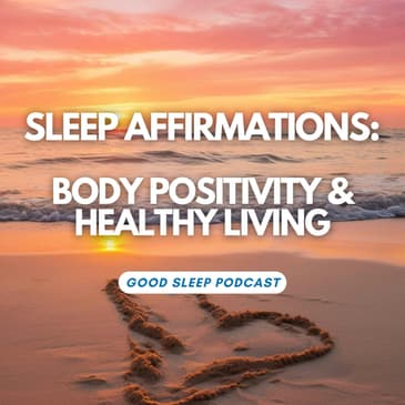 WITH MUSIC - Unconditional Body Acceptance: Sleep Affirmations for Self-Image