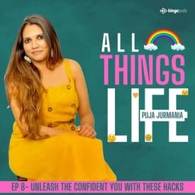 Ep 8 : Unleash The Confident You With These Hacks