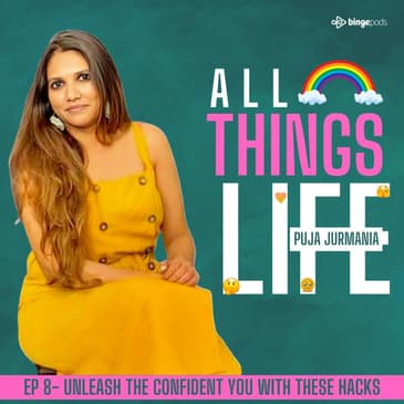 Ep 8 : Unleash The Confident You With These Hacks