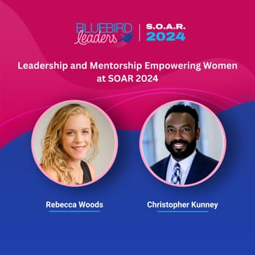 Leadership and Mentorship Empowering Women at SOAR 2024 with Rebecca Woods and Christopher Kunney