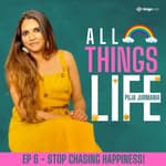 EP 6 : Stop chasing happiness! Instead embrace your negativity and feel liberated in your emotions
