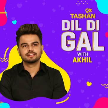 Dil Di Gal with Akhil