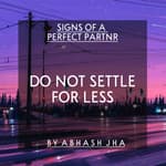 #79 | Do Not Settle For Less | One Minute Poem [Hindi] | Abhash Jha | Signs Of A Perfect Partner
