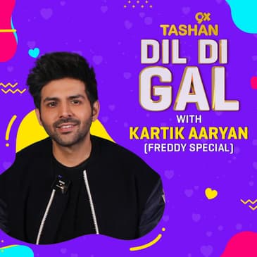 Dil Di Gal with Kartik Aaryan (Freddy Special)