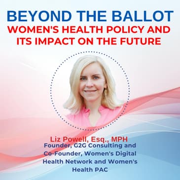 Beyond the Ballot: Women's Health Policy and Its Impact on the Future