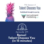 Bonus! Talent Chooses You (in 15 minutes)