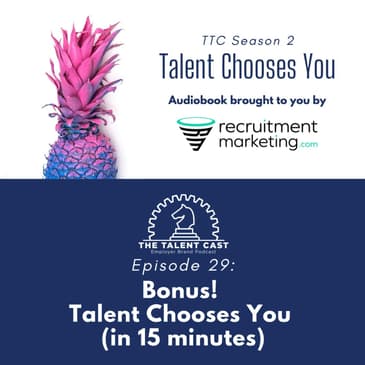 Bonus! Talent Chooses You (in 15 minutes)