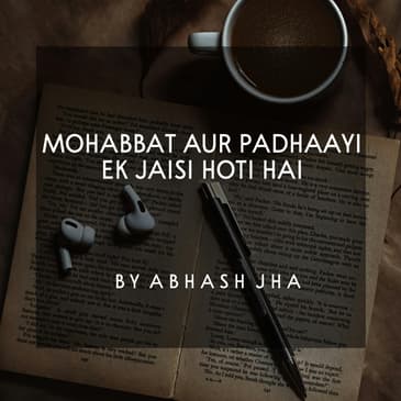 #77 | MOHABBAT Aur PADHAAYI Ek Jaisi Hoti Hai | Abhash Jha Poetry