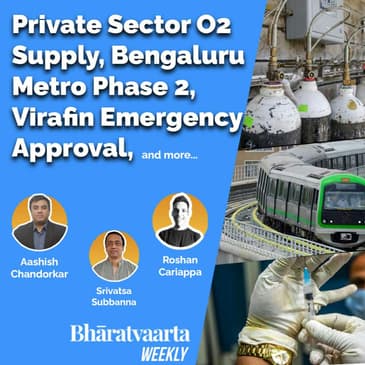 Bharatvaarta Weekly #38 | Private Sector O2 | Bengaluru Metro Phase 2 | Virafin EUA