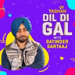 Dil Di Gal with Satinder Sartaaj